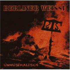 Berliner Weisse : Unmusikalisch